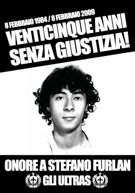 Manifesto degli Ultras Trieste: ''8 febbraio 1984 / 8 febbraio 2009. Venticinque anni senza giustizia! Onore a Stefano Furlan. Gli Ultras''