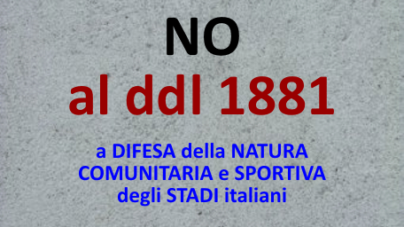 No al ddl 1881! Stadio di tutti, per tutti