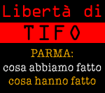 Libert di tifo. Parma: cosa abbiamo fatto, cosa hanno fatto. La situazione locale monitorata dai BOYS